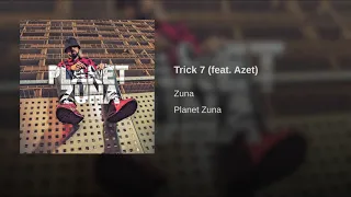 ZUNA - ft. Azet  TRICK7 ( PLANET ZUNA)