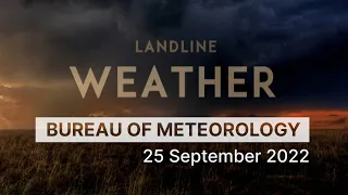 Weekly weather from the Bureau of Meteorology: Sunday 25 September, 2022