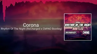 Corona - Rhythm Of The Night (ReCharged x CM!NO Bootleg)