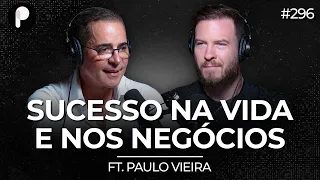 COMO CONSTRUIR UMA MENTALIDADE DE SUCESSO? (Paulo Vieira) | PrimoCast 296