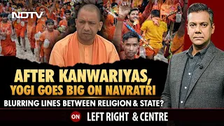 After Kanwariyas, Yogi Adityanath Goes Big On Navratri | Left, Right & Centre