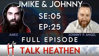 Talk Heathen 05.25 with Johnny P. Angel and JMike