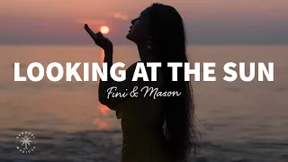 Fini & Mason - Looking At The Sun (Lyrics)