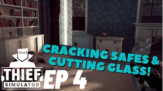 Cracking Safes & Cutting Glass! | Thief Simulator Ep.4