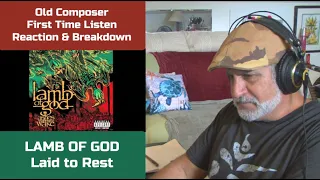 Old Composer REACTS to Lamb of God Laid to Rest // Metal Music Reaction