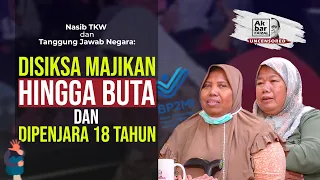 NASIB TKW DAN TANGGUNGJAWAB NEGARA: DISIKSA MAJIKAN HINGGA BUTA DAN DIPENJARA 18 TAHUN