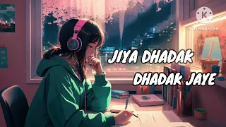 Jiya Dhadak dhadak jaye ( slowed x reverb) song, @musicbeat067