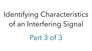 Tutorial Part 3 of 3 – Identifying Possible RF Signal Interference