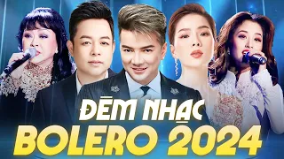 Đêm Nhạc Bolero 2024 - Đại Nhạc Hội Trữ Tình Bolero Nhiều Ca Sĩ " Đoạn Cuối Tình Yêu "