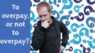 Should I overpay my mortgage | UK | 2019