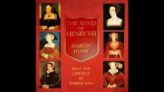 The Wives of Henry the Eighth and the Parts They Played in History by Martin A. S. Hume Part 2/3