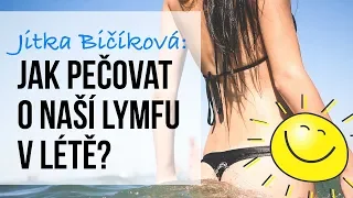 Jitka Bičíková: Jak pečovat o naší lymfu v létě?