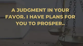 A Judgment in your Favor. I have plans for you to prosper..