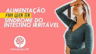 ALIMENTAÇÃO PARA QUEM TEM SÍNDROME DO INTESTINO IRRITÁVEL | Nutri Ana Luísa Ott