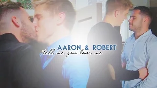 Aaron & Robert | Tell Me You Love Me