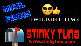 Mail From Twilight Time & Stinky Tuna