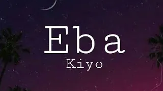 Kiyo - Eba (Clean Lyrics)