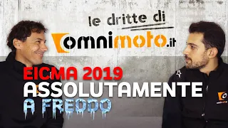 Eicma 2019 ASSOLUTAMENTE a freddo | Le Dritte di OmniMoto.it