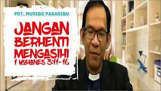 JANGAN BERHENTI MENGASIHI || RENUNGAN MALAM #83 - 1 YOHANES 3: 11-16