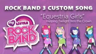 [Rock Band 3] "Equestria Girls (Helping Twilight Win the Crown)"