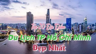 Top 20 địa điểm du lịch TP Hồ Chí Minh đẹp nhất | Top Best Places To Visit In HCM City Viet Nam