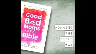 Good Bad Moms of the Bible Devotional | Real mom stories from the Bible