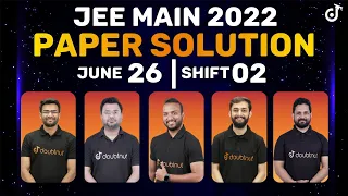 JEE Main 2022: Paper Solution [26th June - Shift 2] | JEE Main Paper Discussion & Answer