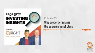 Ep 53 Why property remains the supreme asset class