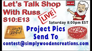 Let's Talk Shop with Russ S10:13. Project Pictures.