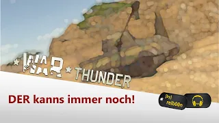 War Thunder - DER Panzer kann es immer noch!