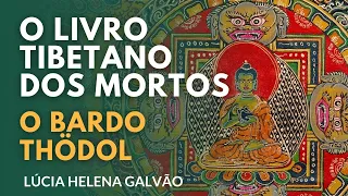 BARDO THODOL (2009): Tibetan legacy on Death - LÚCIA HELENA GALVÃO