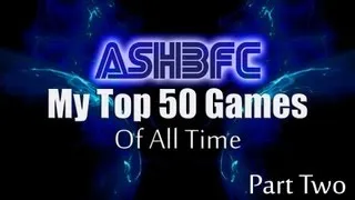 My Top 50 Games Of All Time - Part 2