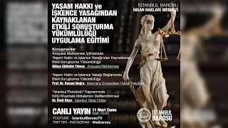 YAŞAM HAKKI ve İŞKENCE YASAĞINDAN KAYNAKLANAN ETKİLİ SORUŞTURMA YÜKÜMLÜLÜĞÜ UYGULAMA EĞİTİMİ