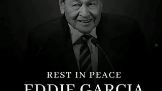 REST IN PEACE EDDIE GARCIA  at age 90