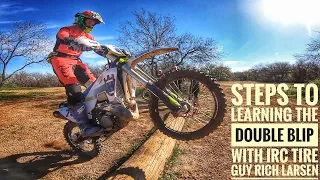 STEPS TO LEARNING THE DOUBLE BLIP WITH IRC TIRE GUY RICH LARSEN/ HARD ENDURO TRAINING