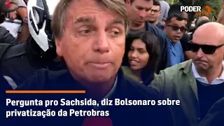 Pergunta pro Sachsida, diz Bolsonaro sobre privatização da Petrobras