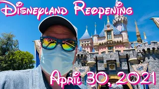 Disneyland Magic is Back!! Reopening Day April 30, 2021