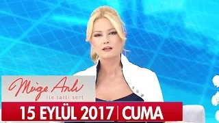 Müge Anlı ile Tatlı Sert 15 Eylül 2017 - Tek Parça