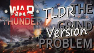 War Thunder - The Grind Problem (TLDR Version)