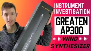 GREATEN AP300: A Better EWI?? Instrument Investigation EP. 3