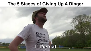 The 5 Stages of Giving Up A Dinger