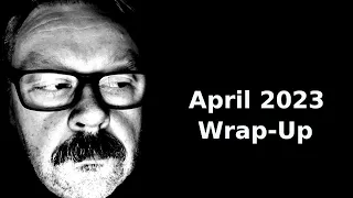 April 2023 Wrap-Up