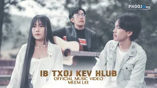 Meem Lee - Ib Txoj Kev Hlub (Official MV)