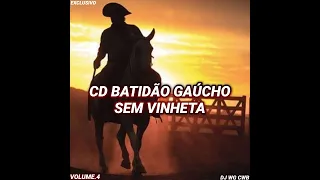 CD BATIDÃO GAÚCHO SEM VINHETA VOLUME.4 DJ WG CWB