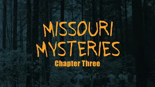 Missouri Mysteries Chapter 3 - An Old Forester's Tale of the Missouri Ozarks