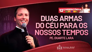 Duas armas do céu para os nossos tempos - Pe Duarte Lara - 14/04/23 | Misericórdia Brasil 2023