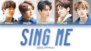 DAY6 (데이식스) - Sing Me (Han|Rom|Eng) Color Coded Lyrics/한국어 가사