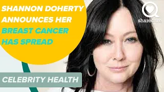 Shannon Doherty Announces Breast Cancer Has Spread | Celebrity Health | Sharecare