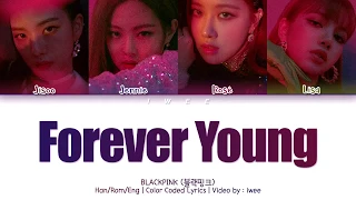 BLACKPINK (블랙핑크) - Forever Young (Han|Rom|Eng) Color Coded Lyrics/한국어 가사