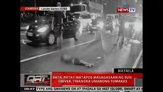 QRT: Bata, patay matapos masagasaan ng SUV sa Maynila